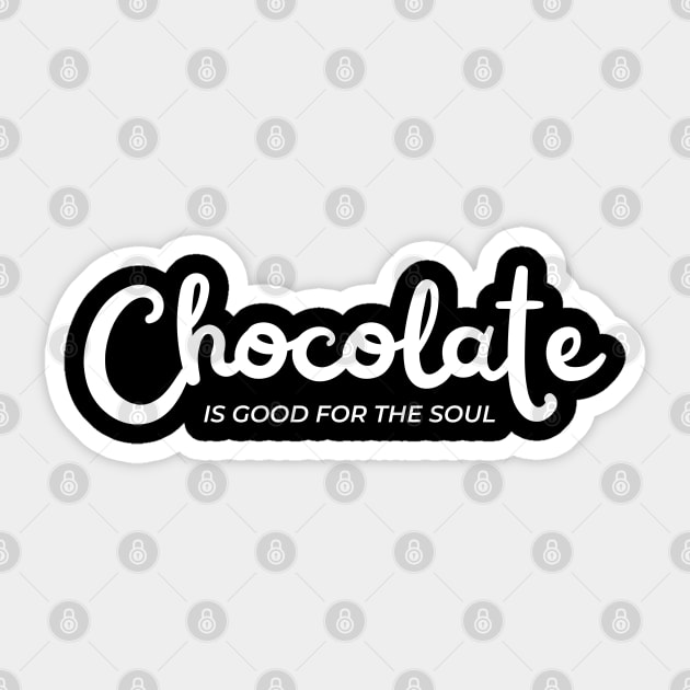 Chocolate Is Good For The Soul. Chocolate Lovers Delight. Sticker by That Cheeky Tee